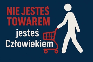 plakat z napisem nie jesteś towarem jesteś człowiekiem